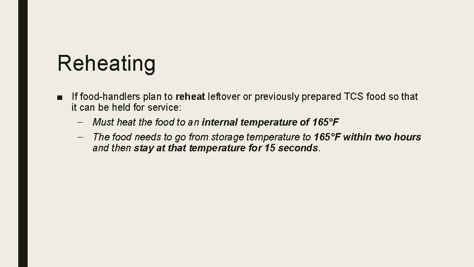 Reheating ■ If food-handlers plan to reheat leftover or previously prepared TCS food so