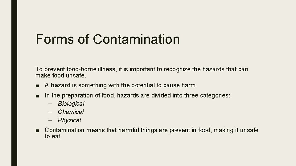 Forms of Contamination To prevent food-borne illness, it is important to recognize the hazards