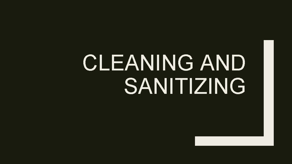CLEANING AND SANITIZING 
