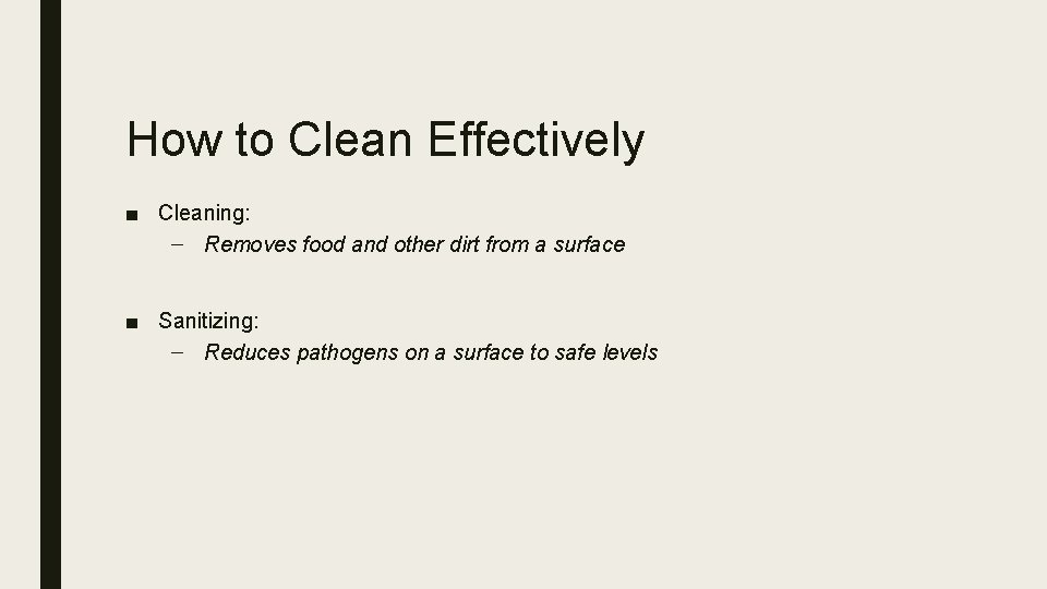 How to Clean Effectively ■ Cleaning: – Removes food and other dirt from a