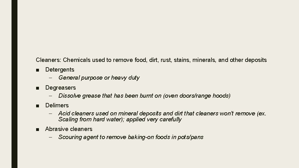 Cleaners: Chemicals used to remove food, dirt, rust, stains, minerals, and other deposits ■