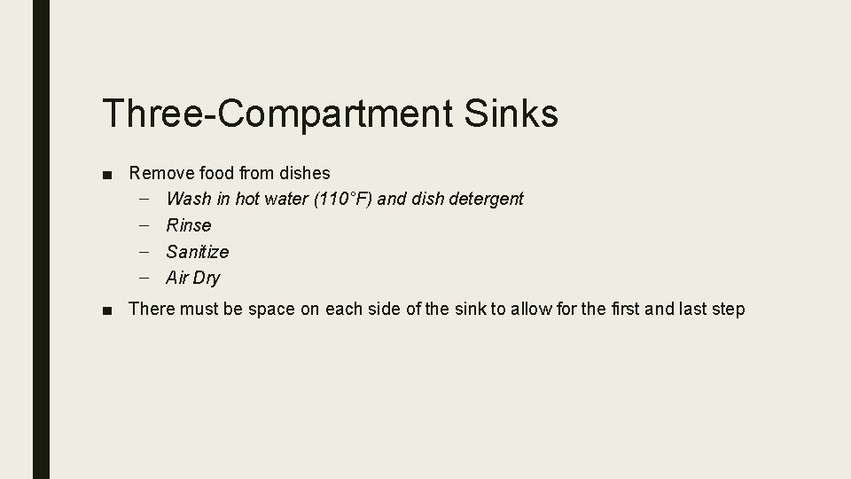 Three-Compartment Sinks ■ Remove food from dishes – Wash in hot water (110°F) and