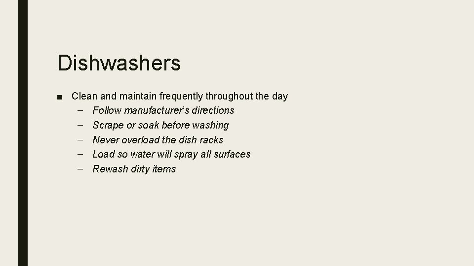 Dishwashers ■ Clean and maintain frequently throughout the day – Follow manufacturer’s directions –