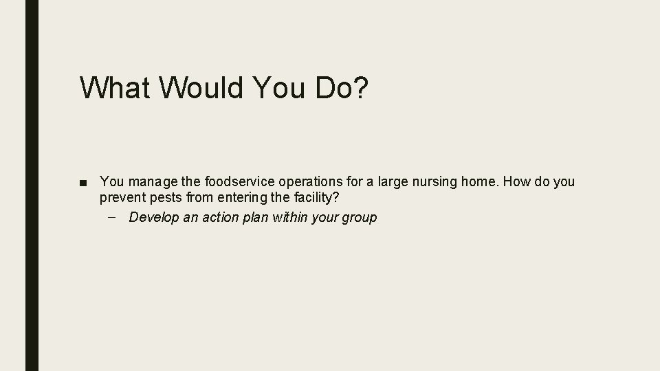What Would You Do? ■ You manage the foodservice operations for a large nursing