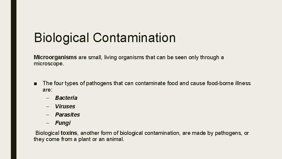 Biological Contamination Microorganisms are small, living organisms that can be seen only through a
