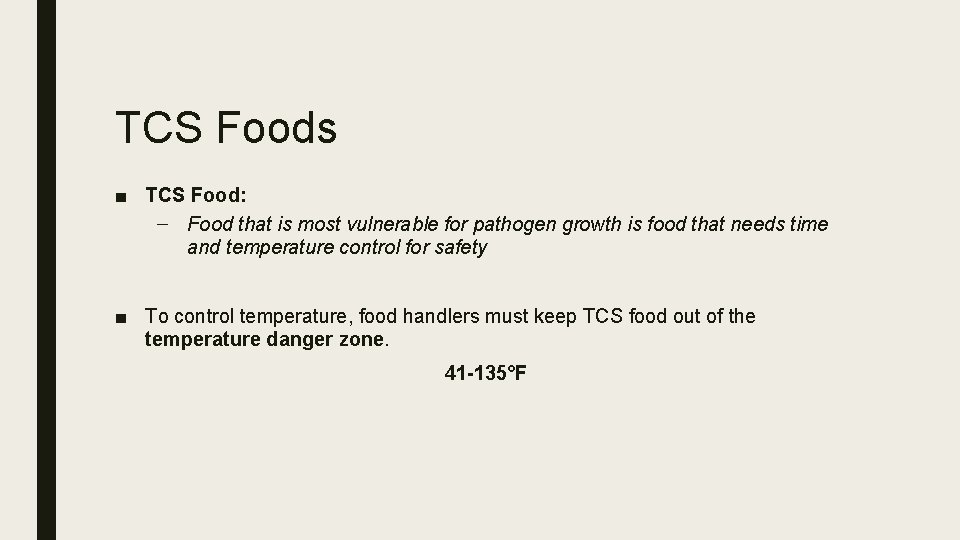 TCS Foods ■ TCS Food: – Food that is most vulnerable for pathogen growth