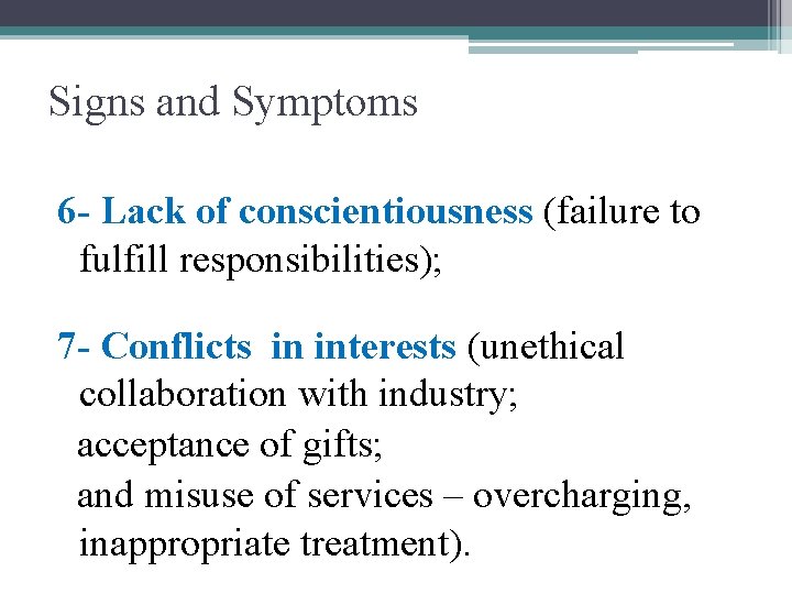 Signs and Symptoms 6 - Lack of conscientiousness (failure to fulfill responsibilities); 7 -