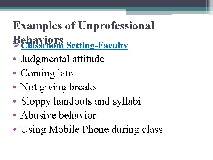 Examples of Unprofessional Behaviors Ø Classroom Setting-Faculty • • • Judgmental attitude Coming late