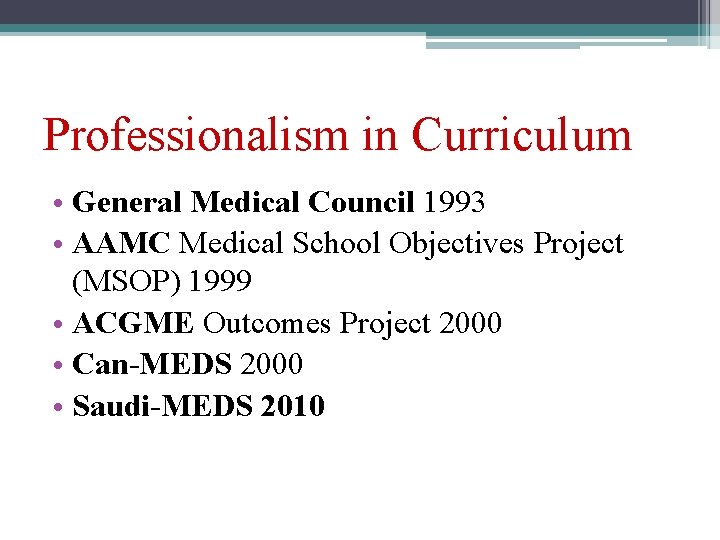 Professionalism in Curriculum • General Medical Council 1993 • AAMC Medical School Objectives Project