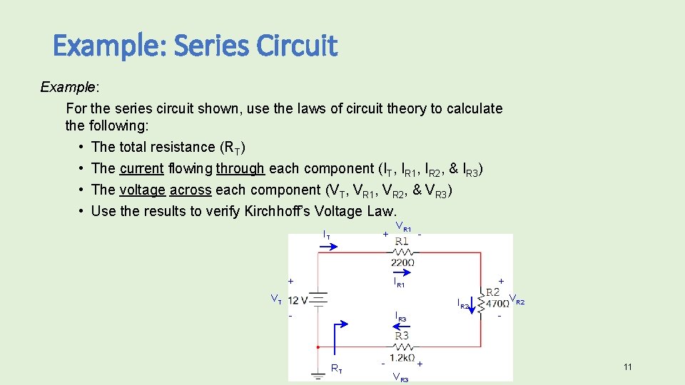 Example: Series Circuit Example: For the series circuit shown, use the laws of circuit Example: Series Circuit Example: For the series circuit shown, use the laws of circuit