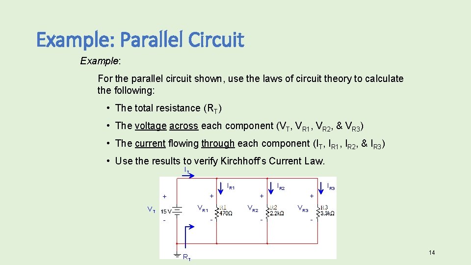 Example: Parallel Circuit Example: For the parallel circuit shown, use the laws of circuit Example: Parallel Circuit Example: For the parallel circuit shown, use the laws of circuit