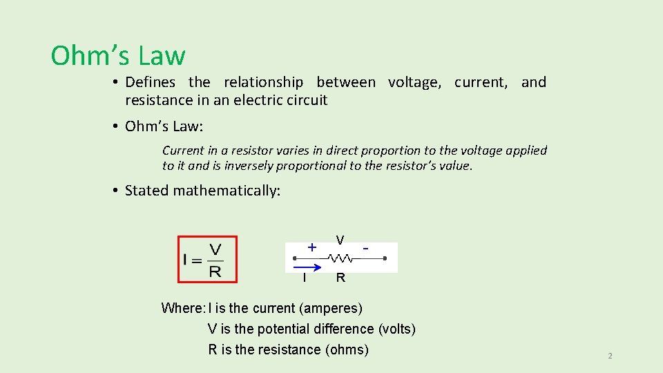 Ohm’s Law • Defines the relationship between voltage, current, and resistance in an electric Ohm’s Law • Defines the relationship between voltage, current, and resistance in an electric