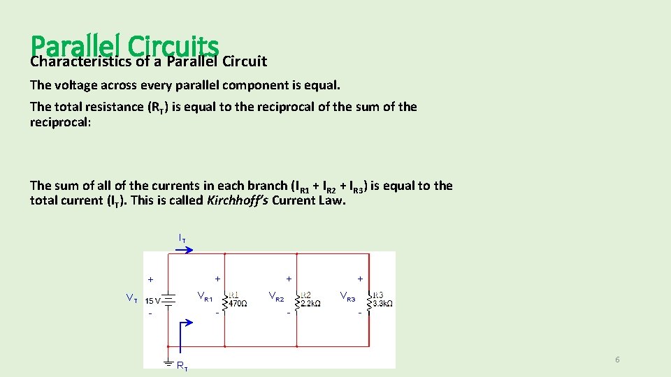 Parallel Circuits Characteristics of a Parallel Circuit The voltage across every parallel component is Parallel Circuits Characteristics of a Parallel Circuit The voltage across every parallel component is