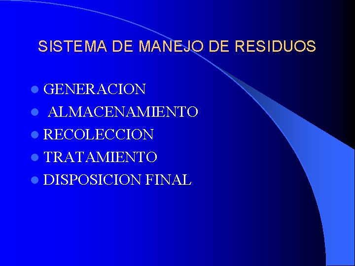 SISTEMA DE MANEJO DE RESIDUOS l GENERACION ALMACENAMIENTO l RECOLECCION l TRATAMIENTO l DISPOSICION