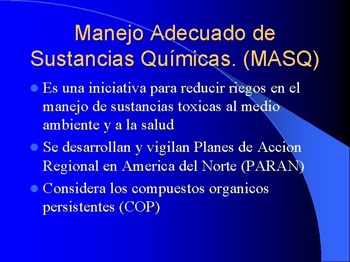 Manejo Adecuado de Sustancias Químicas. (MASQ) l Es una iniciativa para reducir riegos en