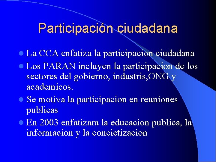 Participación ciudadana l La CCA enfatiza la participacion ciudadana l Los PARAN incluyen la