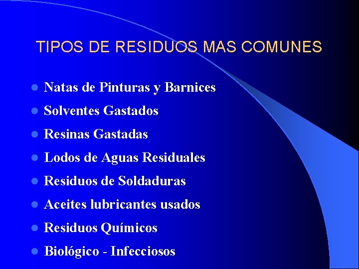 TIPOS DE RESIDUOS MAS COMUNES l Natas de Pinturas y Barnices l Solventes Gastados