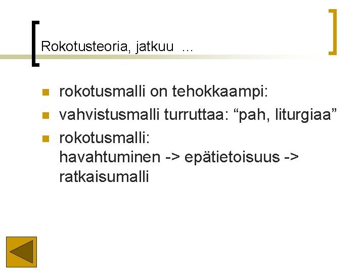 Rokotusteoria, jatkuu … n n n rokotusmalli on tehokkaampi: vahvistusmalli turruttaa: “pah, liturgiaa” rokotusmalli: Rokotusteoria, jatkuu … n n n rokotusmalli on tehokkaampi: vahvistusmalli turruttaa: “pah, liturgiaa” rokotusmalli: