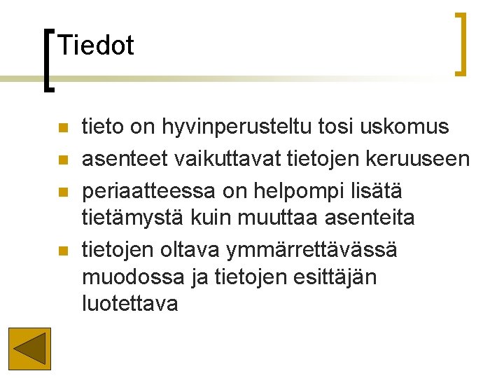 Tiedot n n tieto on hyvinperusteltu tosi uskomus asenteet vaikuttavat tietojen keruuseen periaatteessa on Tiedot n n tieto on hyvinperusteltu tosi uskomus asenteet vaikuttavat tietojen keruuseen periaatteessa on