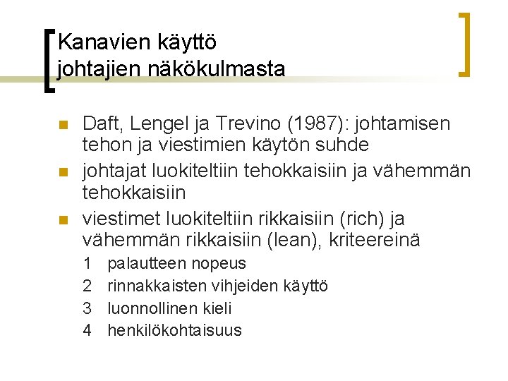 Kanavien käyttö johtajien näkökulmasta n n n Daft, Lengel ja Trevino (1987): johtamisen tehon Kanavien käyttö johtajien näkökulmasta n n n Daft, Lengel ja Trevino (1987): johtamisen tehon