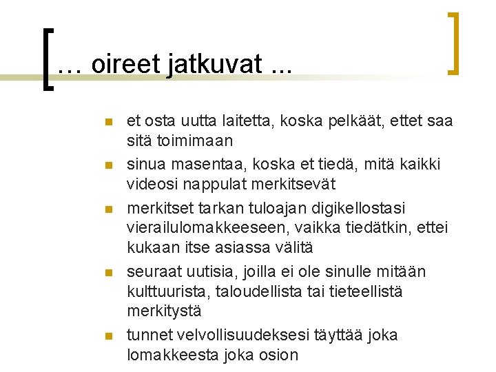… oireet jatkuvat. . . n n n et osta uutta laitetta, koska pelkäät, … oireet jatkuvat. . . n n n et osta uutta laitetta, koska pelkäät,