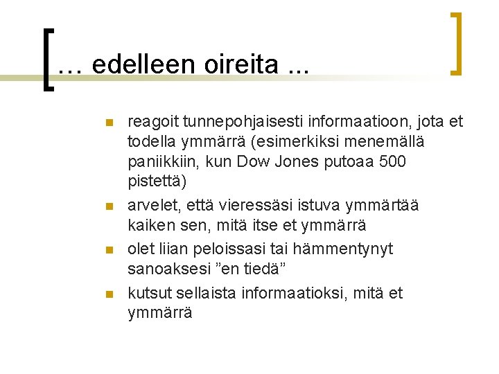 … edelleen oireita. . . n n reagoit tunnepohjaisesti informaatioon, jota et todella ymmärrä … edelleen oireita. . . n n reagoit tunnepohjaisesti informaatioon, jota et todella ymmärrä