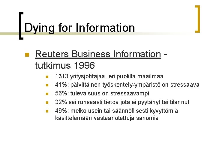 Dying for Information n Reuters Business Information tutkimus 1996 n n n 1313 yritysjohtajaa, Dying for Information n Reuters Business Information tutkimus 1996 n n n 1313 yritysjohtajaa,