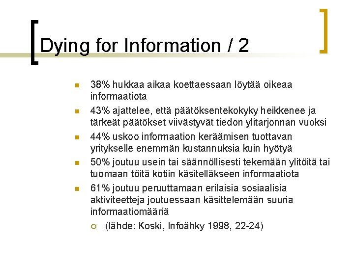 Dying for Information / 2 n n n 38% hukkaa aikaa koettaessaan löytää oikeaa Dying for Information / 2 n n n 38% hukkaa aikaa koettaessaan löytää oikeaa