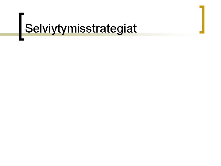 Selviytymisstrategiat Selviytymisstrategiat