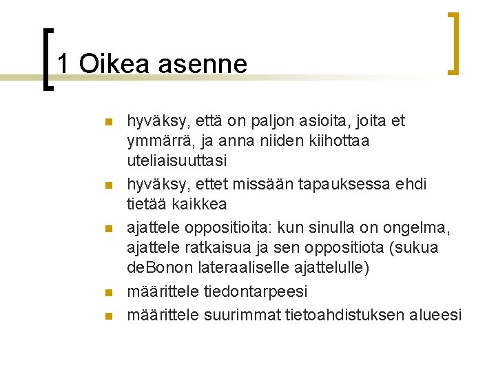 1 Oikea asenne n n n hyväksy, että on paljon asioita, joita et ymmärrä, 1 Oikea asenne n n n hyväksy, että on paljon asioita, joita et ymmärrä,
