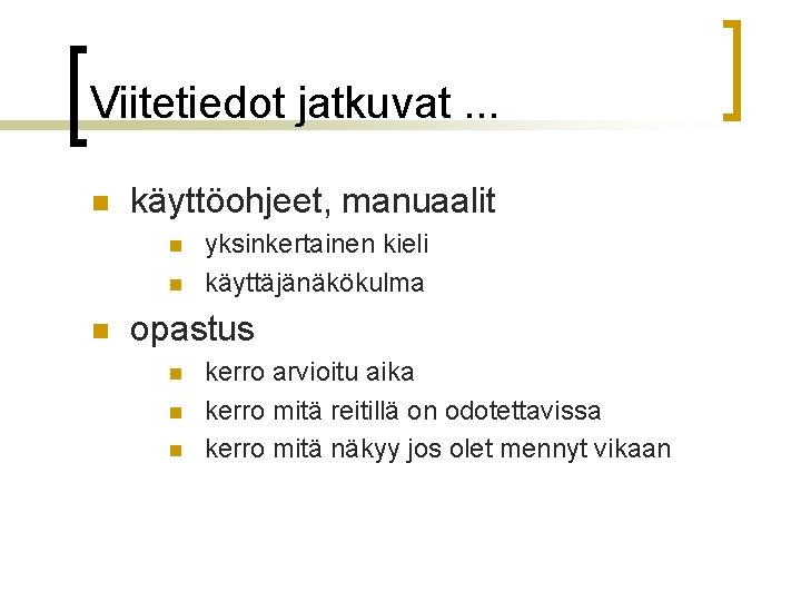 Viitetiedot jatkuvat. . . n käyttöohjeet, manuaalit n n n yksinkertainen kieli käyttäjänäkökulma opastus Viitetiedot jatkuvat. . . n käyttöohjeet, manuaalit n n n yksinkertainen kieli käyttäjänäkökulma opastus