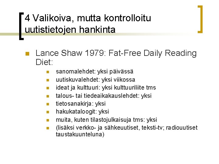 4 Valikoiva, mutta kontrolloitu uutistietojen hankinta n Lance Shaw 1979: Fat-Free Daily Reading Diet: 4 Valikoiva, mutta kontrolloitu uutistietojen hankinta n Lance Shaw 1979: Fat-Free Daily Reading Diet: