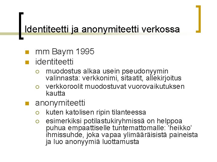 Identiteetti ja anonymiteetti verkossa n n mm Baym 1995 identiteetti ¡ ¡ n muodostus Identiteetti ja anonymiteetti verkossa n n mm Baym 1995 identiteetti ¡ ¡ n muodostus