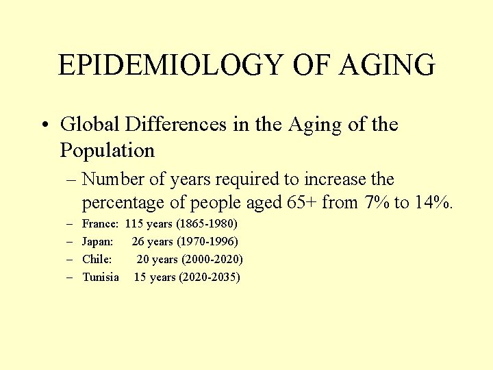 EPIDEMIOLOGY OF AGING • Global Differences in the Aging of the Population – Number