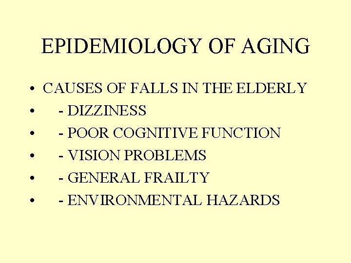 EPIDEMIOLOGY OF AGING • CAUSES OF FALLS IN THE ELDERLY • - DIZZINESS •
