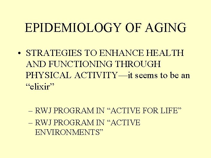 EPIDEMIOLOGY OF AGING • STRATEGIES TO ENHANCE HEALTH AND FUNCTIONING THROUGH PHYSICAL ACTIVITY—it seems