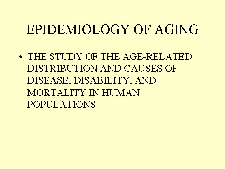 EPIDEMIOLOGY OF AGING • THE STUDY OF THE AGE-RELATED DISTRIBUTION AND CAUSES OF DISEASE,