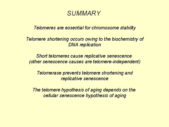 SUMMARY Telomeres are essential for chromosome stability Telomere shortening occurs owing to the biochemistry