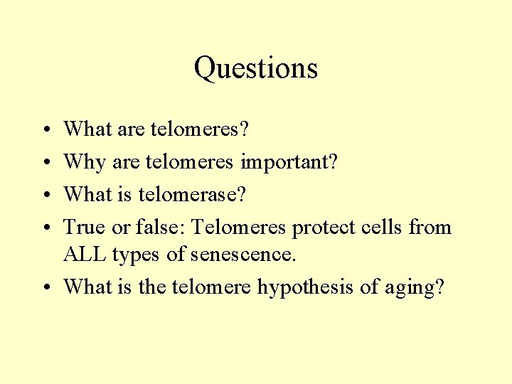 Questions • • What are telomeres? Why are telomeres important? What is telomerase? True