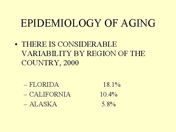 EPIDEMIOLOGY OF AGING • THERE IS CONSIDERABLE VARIABILITY BY REGION OF THE COUNTRY, 2000