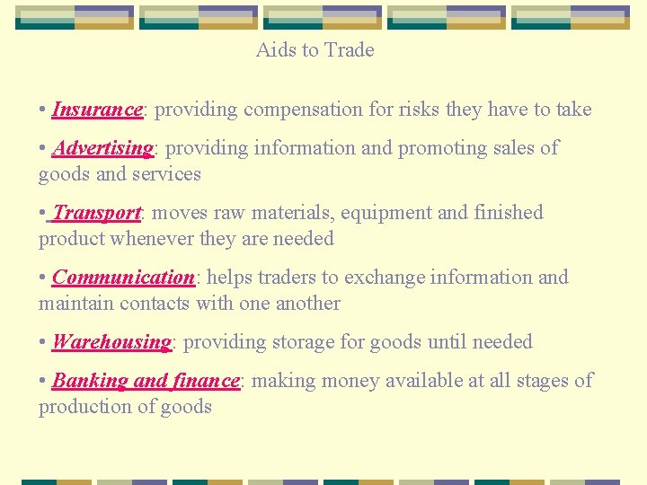 Aids to Trade • Insurance: providing compensation for risks they have to take •
