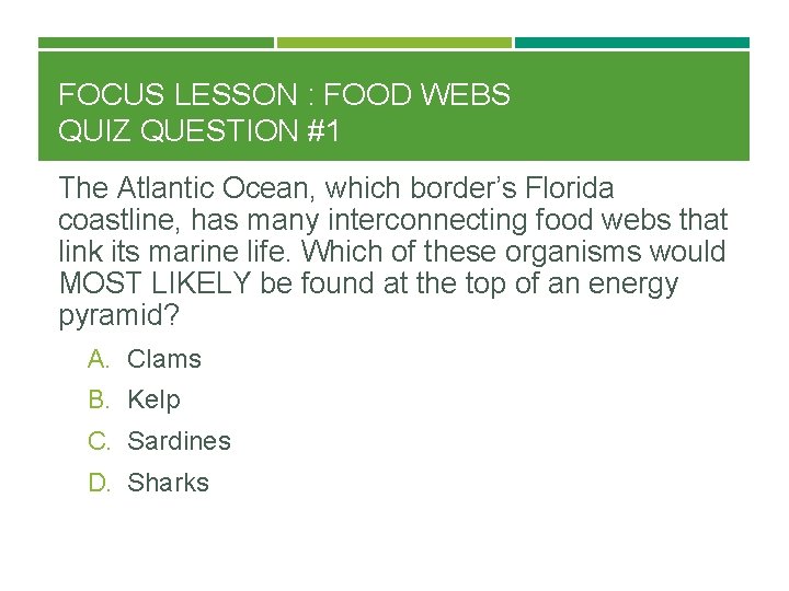 FOCUS LESSON : FOOD WEBS QUIZ QUESTION #1 The Atlantic Ocean, which border’s Florida