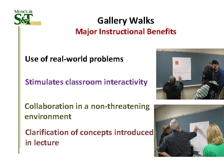 Gallery Walks Major Instructional Benefits Use of real-world problems Stimulates classroom interactivity Collaboration in
