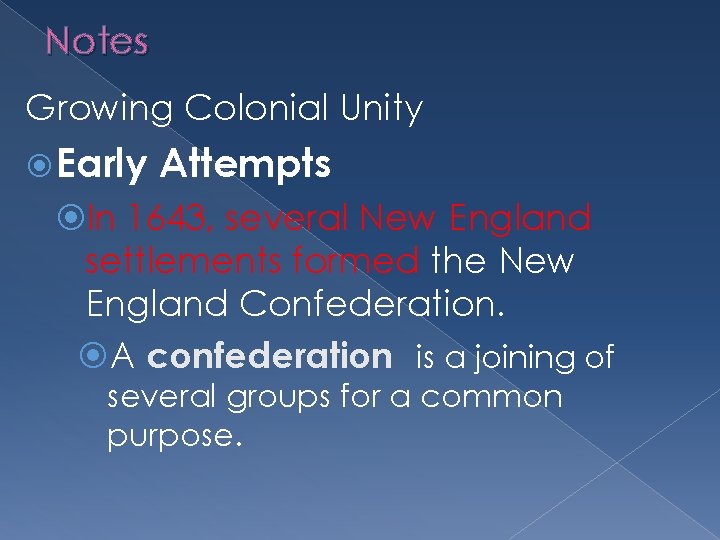 Notes Growing Colonial Unity Early Attempts In 1643, several New England settlements formed the