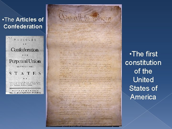  • The Articles of Confederation • The first constitution of the United States