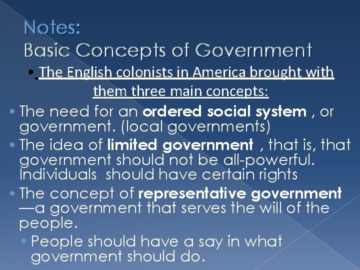 Notes: Basic Concepts of Government • The English colonists in America brought with them