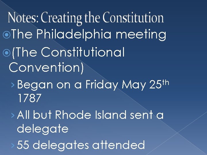  The Philadelphia meeting (The Constitutional Convention) › Began on a Friday May 25