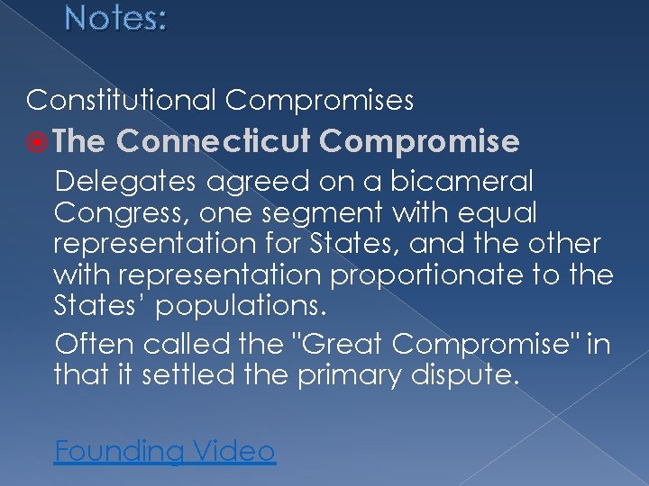 Notes: Constitutional Compromises The Connecticut Compromise Delegates agreed on a bicameral Congress, one segment