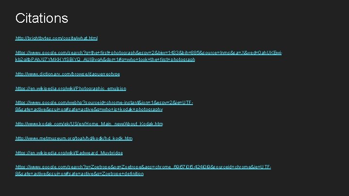 Citations http: //brightbytes. com/cosite/what. html https: //www. google. com/search? q=the+first+photograph&espv=2&biw=1433&bih=885&source=lnms&sa=X&ved=0 ah. UKEwikb 2 qitb.