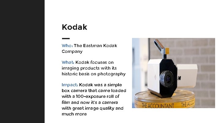 Kodak Who: The Eastman Kodak Company What: Kodak focuses on imaging products with its